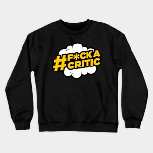 #F*ck a Critic Crewneck Sweatshirt